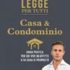 La legge per tutti. Casa e condominio