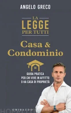 La legge per tutti. Casa e condominio