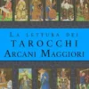 La lettura dei Tarocchi Arcani Maggiori. Raccolta dei volumi 1 - 11