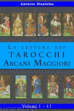 La lettura dei Tarocchi Arcani Maggiori. Raccolta dei volumi 1 - 11