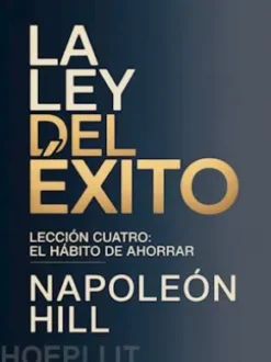LA LEY DEL ÉXITO Lección cuatro: EL HÁBITO DE AHORRAR (traducido)