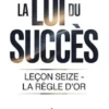 LA LOI DU SUCCÈS Leçon seize - LA RÈGLE D'OR (traduit)