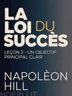LA LOI DU SUCCÈS Leçon 2 - UN OBJECTIF PRINCIPAL CLAIR (traduit)