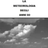 La meteorologia degli anni 50