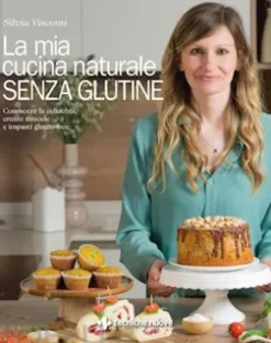 La mia cucina naturale SENZA GLUTINE