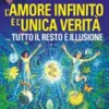 L'amore infinito è l'unica veità