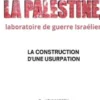 la Palestine, laboratoire de guerre israélien
