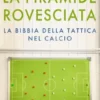 La piramide rovesciata. La bibbia della tattica nel calcio