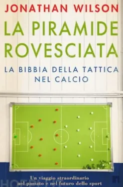 La piramide rovesciata. La bibbia della tattica nel calcio