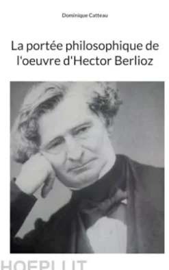 La portée philosophique de l'oeuvre d'Hector Berlioz