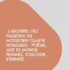 L'archipel des passions du motsicien Claude Nougaro. Poésie, Jazz et monde, Femmes, Toulouse, Eternité