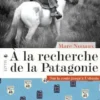 À la recherche de la Patagonie