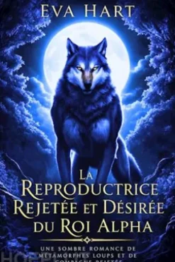 La Reproductrice Rejetée et Désirée du Roi Alpha