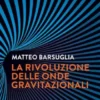 La rivoluzione delle onde gravitazionali
