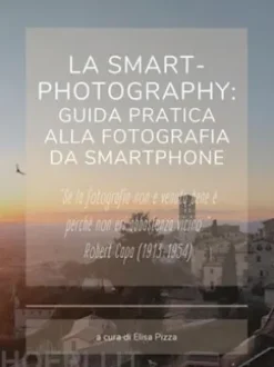 La smart-photography: guida pratica alla fotografia da smartphone