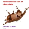 Las Mejores Recetas Relacionadas Con El Chocolate