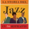 La storia del jazz in 50 ritratti