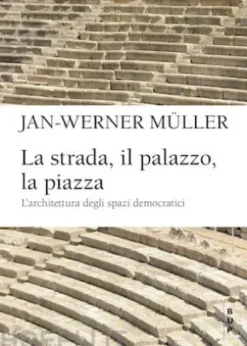 La strada, il palazzo, la piazza