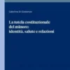 La tutela costituzionale del minore: identità, salute e relazioni - e-Book