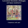 Lavoratori forestieri a Bologna nel basso medioevo