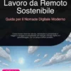 Lavoro da Remoto Sostenibile: Guida per il Nomade Digitale Moderno
