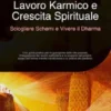 Lavoro Karmico e Crescita Spirituale: Sciogliere Schemi e Vivere il Dharma