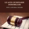 Le aste giudiziarie immobiliari, dopo la riforma Cartabia