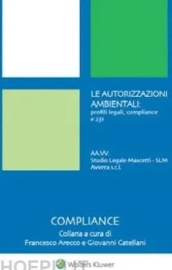 Le autorizzazioni ambientali: profili legali,compliance e 231