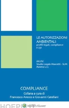 Le autorizzazioni ambientali: profili legali,compliance e 231