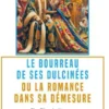 Le bourreau de ses dulcinéesou la romance dans sa démesure