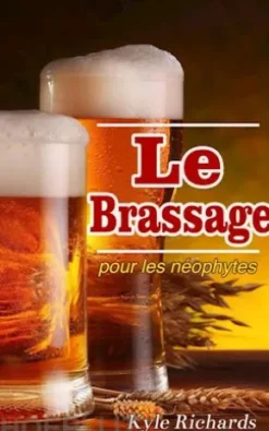 Le Brassage Pour Les Néophytes