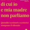 Le cose di cui io e mia madre non parliamo