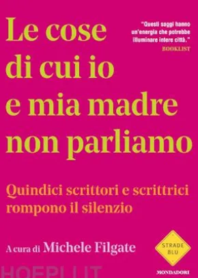 Le cose di cui io e mia madre non parliamo