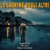 Le lacrime degli altri