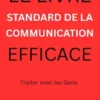 Le livre standard de la communication efficace