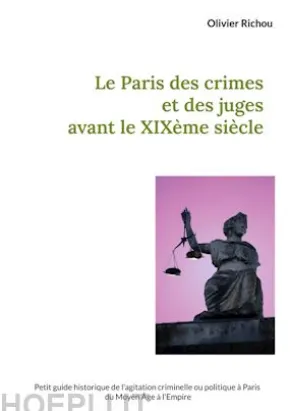 Le Paris des crimes et des juges avant le XIXème