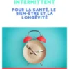 Le pouvoir magique du Jeûne et du Jeûne intermittent (Traduit)