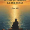 Le voci del silenzio - La mia poesia - libro XIII