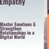 Leading with Empathy – Master Emotions & Strengthen Relationships in a Digital World