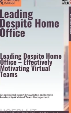 Leading Despite Home Office – Effectively Motivating Virtual Teams
