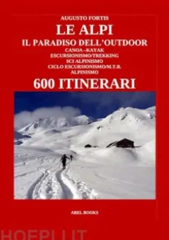 Le Alpi, il paradiso dell'Outdoor. 600 itinerari