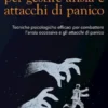 Le basi per gestire ansia e attacchi di panico