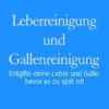 Leberreinigung und Gallenreinigung
