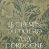 Le chemin du Douro à la Dordogne