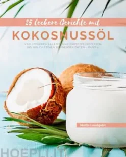 25 Leckere Gerichte mit Kokosnussöl - Band 2