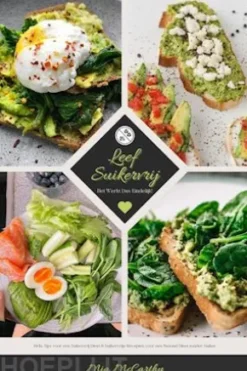 Leef Suikervrij: Het Werkt Dus Eindelijk! (Gids: Tips voor een Suikervrij Dieet & Suikervrije Recepten voor een Gezond Dieet zonder Suiker)
