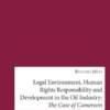 Legal Environment, Human Rights Responsibility and Development in the Oil Industry