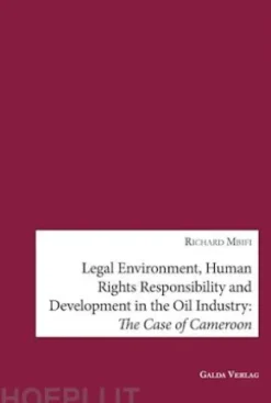 Legal Environment, Human Rights Responsibility and Development in the Oil Industry