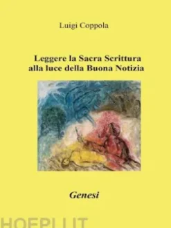 Leggere la Sacra Scrittura alla luce della Buona Notizia - Genesi