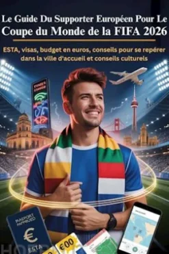 Le Guide Du Supporter Européen Pour Le Coupe du Monde de la FIFA 2026